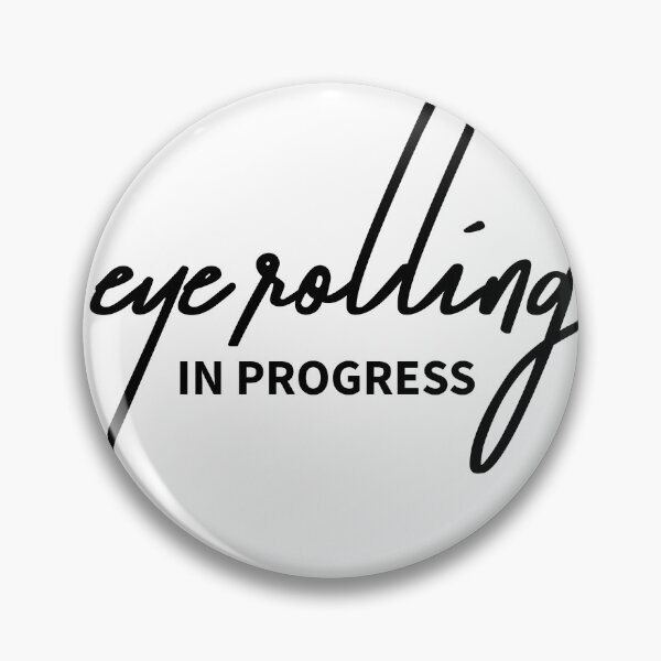 Item preview, Eye Rolling in Progress Funny Attitude Quote designed and sold by ReggieDior.