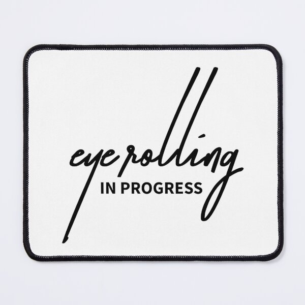 Item preview, Eye Rolling in Progress Funny Attitude Quote designed and sold by ReggieDior.