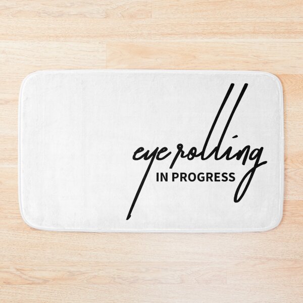Item preview, Eye Rolling in Progress Funny Attitude Quote designed and sold by ReggieDior.