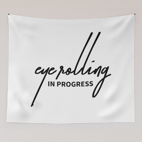 Item preview, Eye Rolling in Progress Funny Attitude Quote designed and sold by ReggieDior.