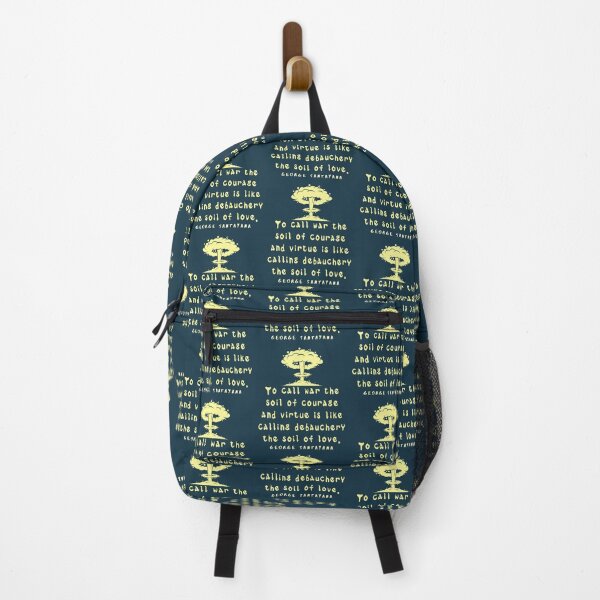 Item preview, George Santayana quote: To call war the soil of courage and virtue is like calling debauchery the soil of love. designed and sold by artbleed.