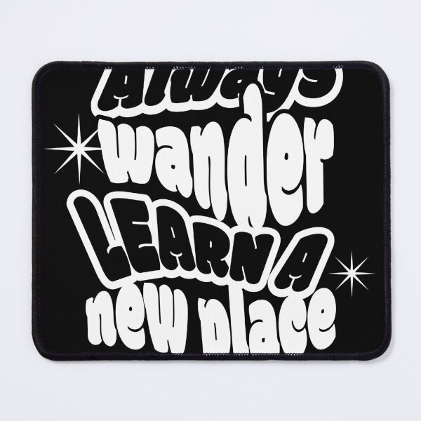 Item preview, Always Wander Learn A New Place designed and sold by KuronoDesigns.