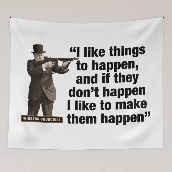 Item preview, Winston Churchill  "I Like Things To Happen And If They Don’t Happen, And If They Don’t Happen, I Like To make Them Happen" designed and sold by TIGERDAVER.