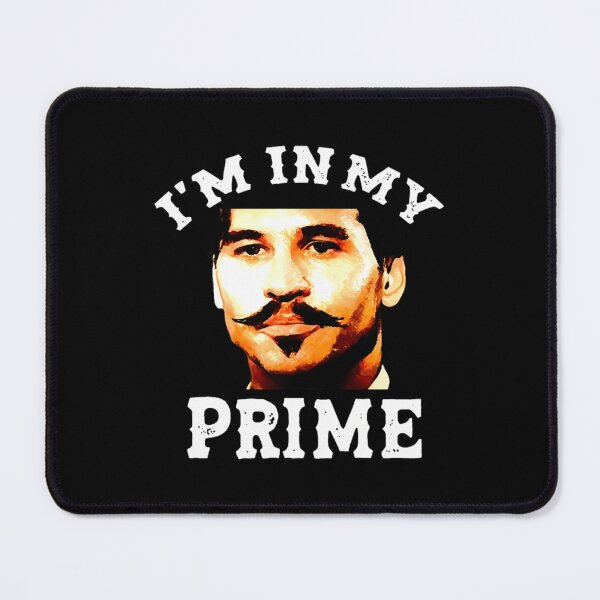 Item preview, Doc Holiday I'M In My Prime. Tombstone Movie designed and sold by RickieSchultz.