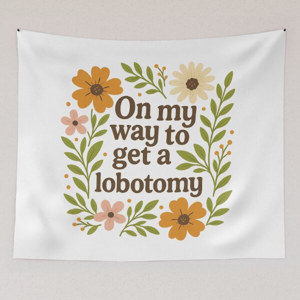 Item preview, On my way to get a Lobotomy designed and sold by ChaosEmporium.