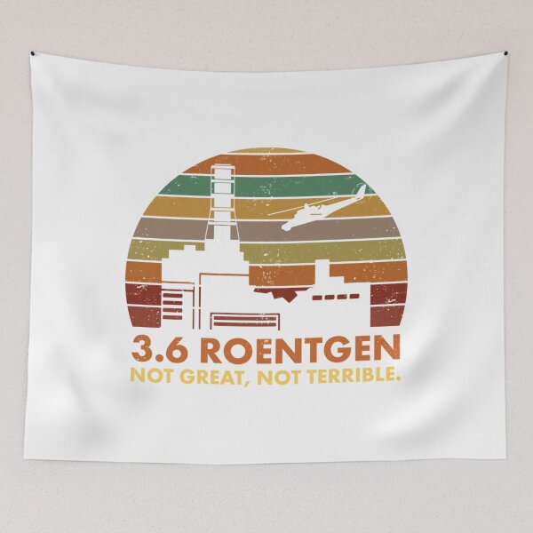 Item preview, 3.6 Roentgen Not Great Not Terrible Chernobyl Nuclear Power Station Quote designed and sold by Randierlach.