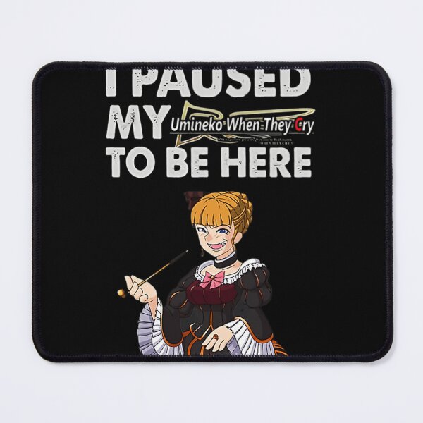 Item preview, I Paused My Umineko When They Cry To Be Here designed and sold by MagnoliaBoy.