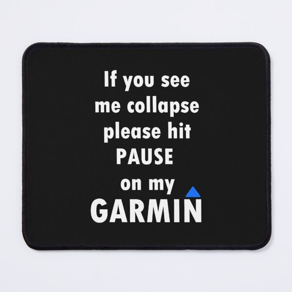 Item preview, If You See Me Collapse Please Hit Pause On My Garmin designed and sold by egkjgteff.