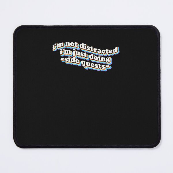 Item preview, I'M Not Distracted I'M Just Doing Side Quests (1) designed and sold by egkjgteff.