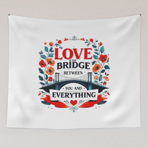 Item preview, Love is the bridge between you and everything 49 designed and sold by Tom-Johnson.