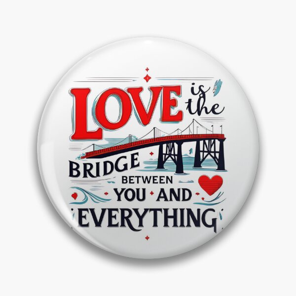Item preview, Love is the bridge between you and everything 55 designed and sold by Tom-Johnson.