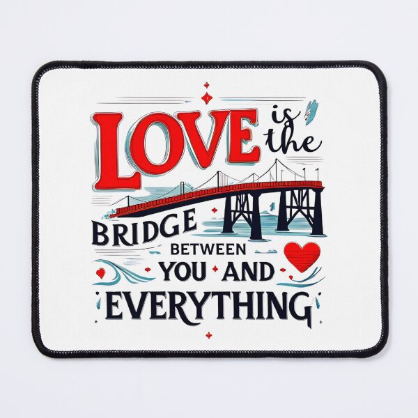 Item preview, Love is the bridge between you and everything 55 designed and sold by Tom-Johnson.