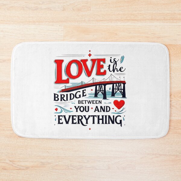 Item preview, Love is the bridge between you and everything 55 designed and sold by Tom-Johnson.