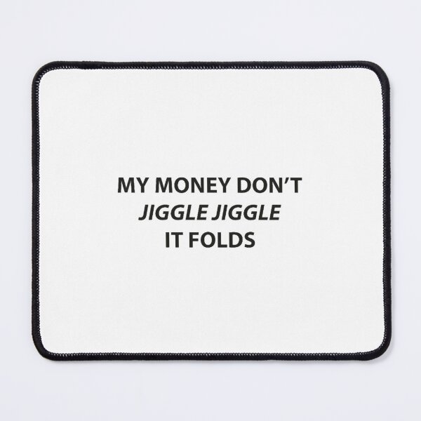 Item preview, My money don't jiggle jiggle it folds designed and sold by SmarteesGifts.