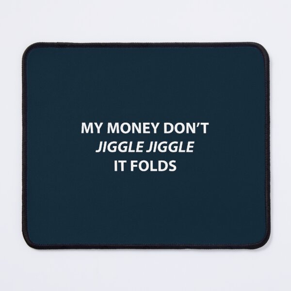 Item preview, My money don't jiggle jiggle it folds designed and sold by SmarteesGifts.