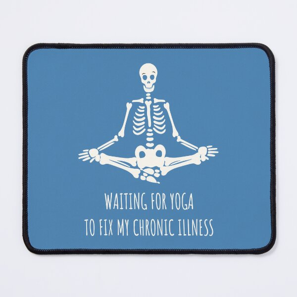 Item preview, Waiting for Yoga to Fix My Chronic Illness Skeleton – Spoonie Humor Design designed and sold by Jesabee Designs.