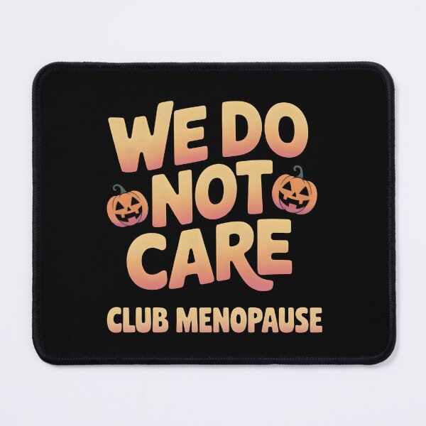 Item preview, We Do Not Care Club Menopause - Funny Halloween WDNC Gift designed and sold by LovelyEvaDesign.
