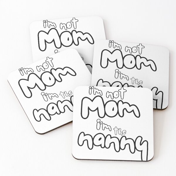 Item preview, I'm not mom I'm the nanny designed and sold by Playbills and Pacifers.