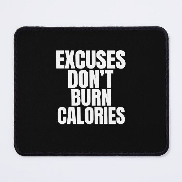 Item preview, Excuses Don’t Burn Calories – No-Excuse Fitness Slogan designed and sold by Howling Ink.
