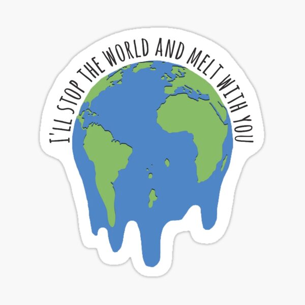 Item preview, Ill Stop The World And Melt With You designed and sold by Tiffany S.