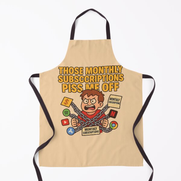 Item preview, Those Monthly Subscriptions Piss Me Off – Relatable Meme Cartoon designed and sold by Bratak.