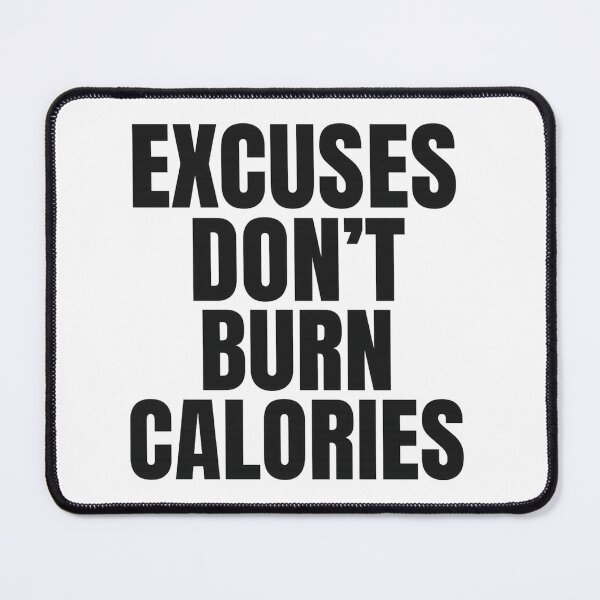 Item preview, Excuses Don’t Burn Calories – No-Excuse Fitness Slogan designed and sold by Howling Ink.