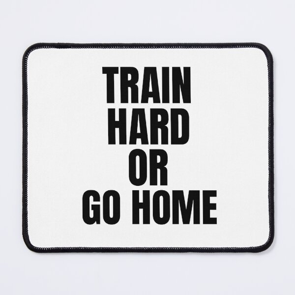 Item preview, Train Hard or Go Home – Hardcore Workout Quote designed and sold by Howling Ink.
