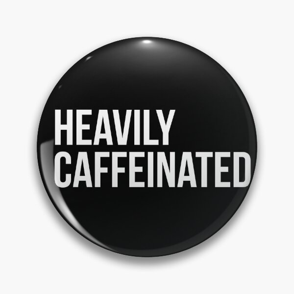 Item preview, Heavily Caffeinated | Coffee addicts designed and sold by beautyjan.