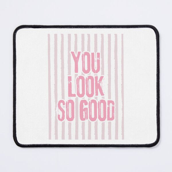 Item preview, You look so good designed and sold by Dondonmart.