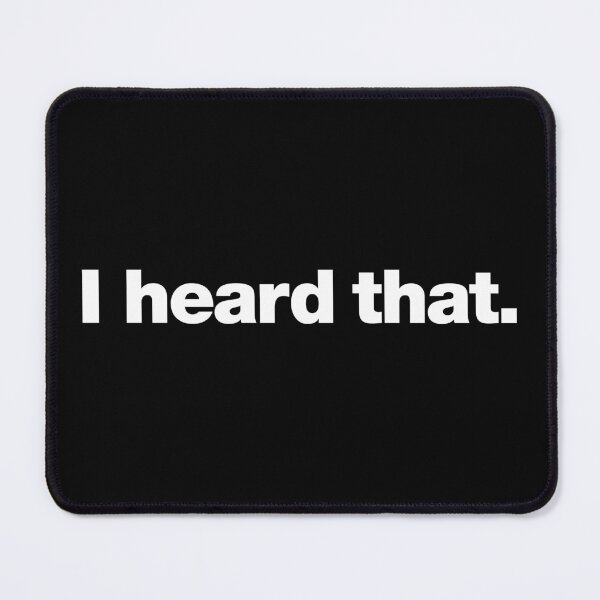 Item preview, I heard that. designed and sold by chestify.