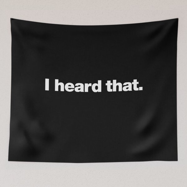 Item preview, I heard that. designed and sold by chestify.