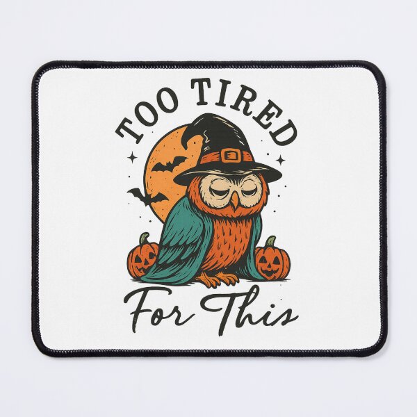 Item preview, Too Tired For This Owl Halloween, Cute Witch Owl Spooky Pumpkin designed and sold by OnaraDesign.