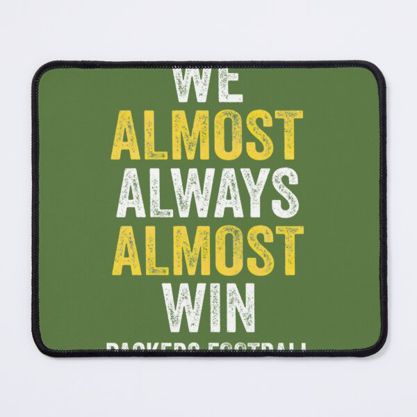 Item preview, We Almost Always Almost Win Football Fan | PERFECT GIFT FOR YOU AND FRIENDS designed and sold by MaryTropfenbaum.