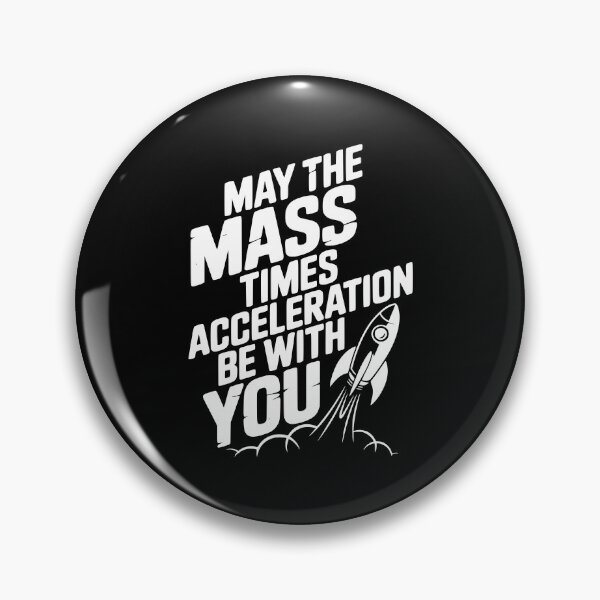 Item preview, May The Mass Times Acceleration Be With You designed and sold by Frank Ring.