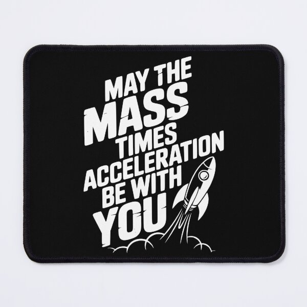 Item preview, May The Mass Times Acceleration Be With You designed and sold by Frank Ring.