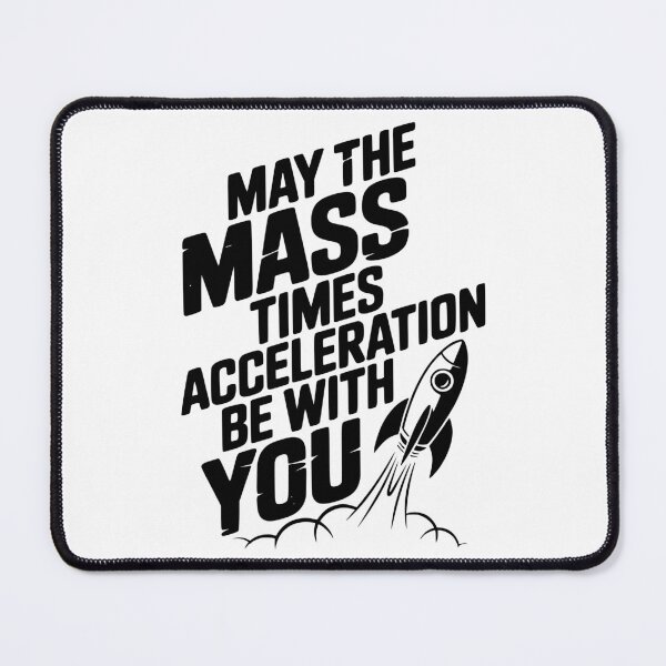 Item preview, May The Mass Times Acceleration Be With You designed and sold by Frank Ring.