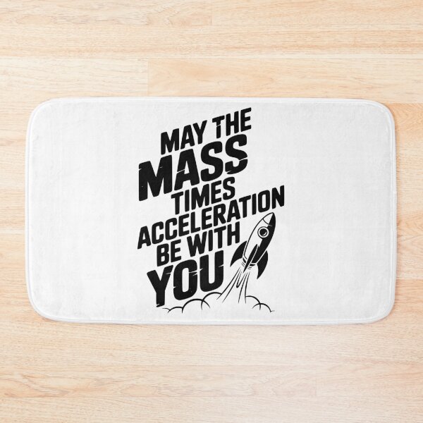 Item preview, May The Mass Times Acceleration Be With You designed and sold by Frank Ring.