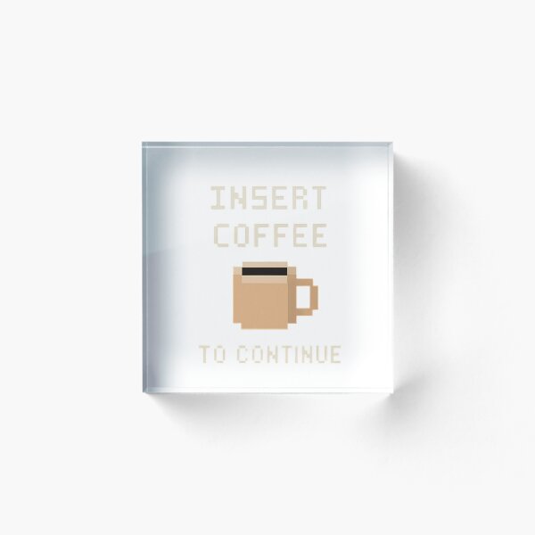 Item preview, Insert Coffee to Continue designed and sold by Retro Maniac 90's.