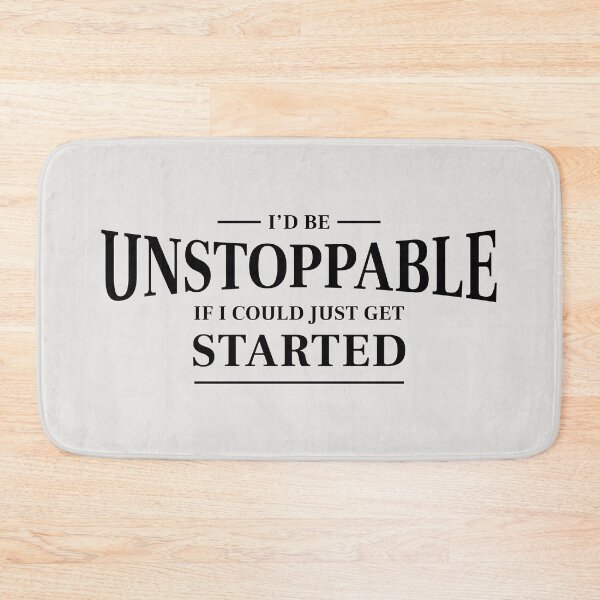 Item preview, I'd be unstoppable if I could just get started - Funny saying (Black) designed and sold by STUDIO-72.