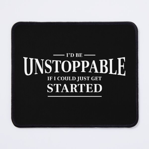 Item preview, I'd be unstoppable if I could just get started - Funny saying (White) designed and sold by STUDIO-72.