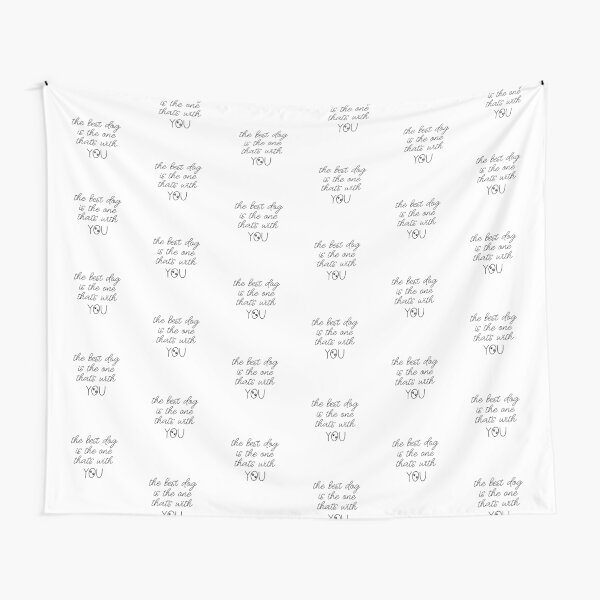 The Best Dog Is The One That's With You Dog Slogan Gifts for Dog Lovers Tapestry