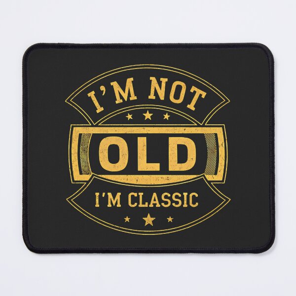 Item preview, I’m Not Old, I’m Classic – Vintage Humor designed and sold by Indoni.