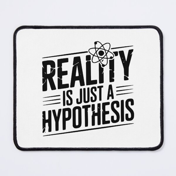 Item preview, Reality is Just a Hypothesis designed and sold by Frank Ring.