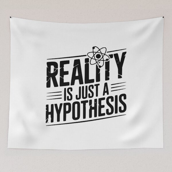 Item preview, Reality is Just a Hypothesis designed and sold by Frank Ring.