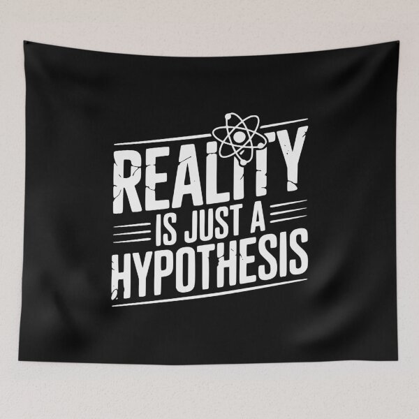 Item preview, Reality is Just a Hypothesis designed and sold by Frank Ring.