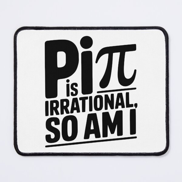 Item preview, Pi is Irrational So Am I designed and sold by Frank Ring.