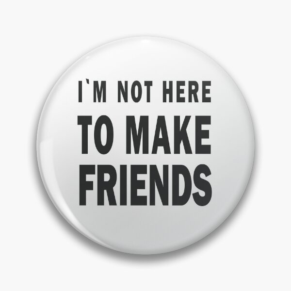 Item preview, I´m not here to make friends designed and sold by notorius12.