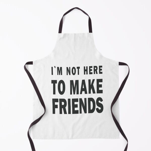 Item preview, I´m not here to make friends designed and sold by notorius12.