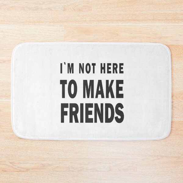 Item preview, I´m not here to make friends designed and sold by notorius12.