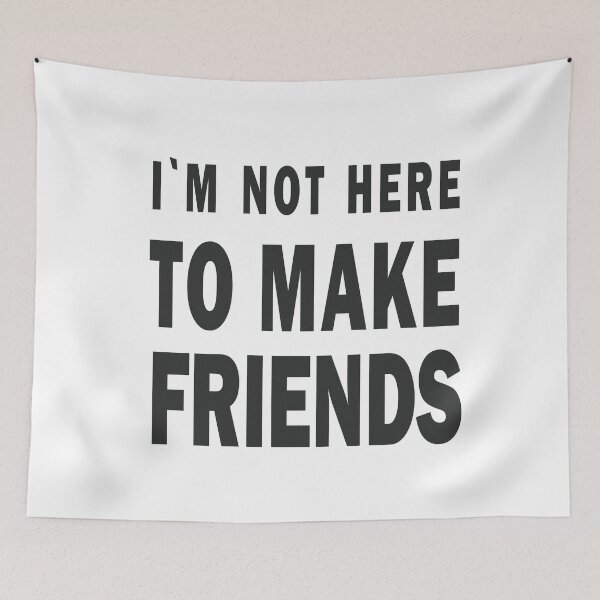 Item preview, I´m not here to make friends designed and sold by notorius12.